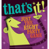 That's It! Just The Right Party Game
