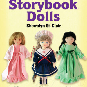 Easy-to-Make Storybook Dolls: A "Novel" Approach to Cloth Dollmaking