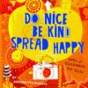 Do Nice, Be Kind, Spread Happy