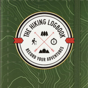 The Hiking Logbook: Record Your Adventures